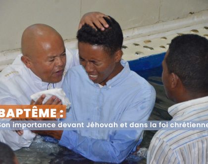 Baptême : Son importance devant Jéhovah et dans la foi chrétienne